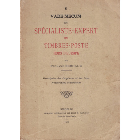 VADE-MECUM DU SPECIALISTE EXPERT EN TIMBRES-POSTE HORS EUROPE - PAR FERNAND SERRANE - 1929 - PEU COURANT.