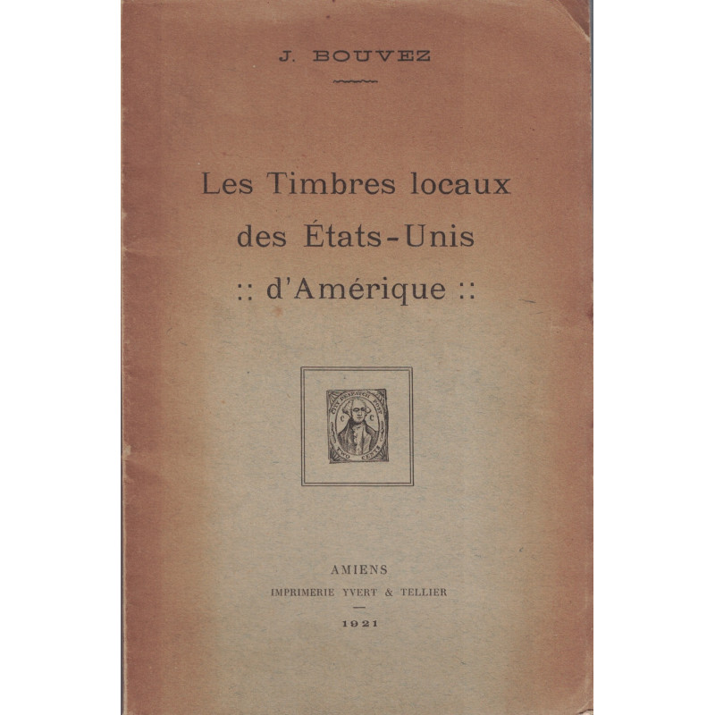 LES TIMBRES LOCAUX DES ETATS-UNIS - J.BOUVEZ - 1921.