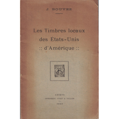 LES TIMBRES LOCAUX DES ETATS-UNIS - J.BOUVEZ - 1921.
