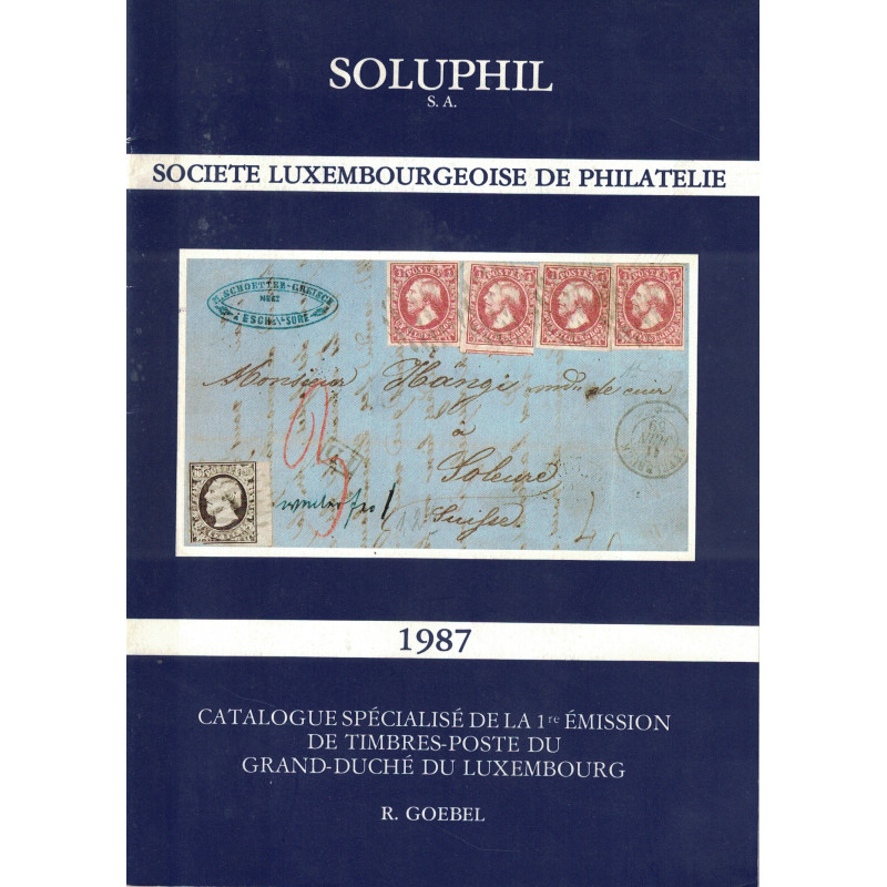 CATALOGUE SPECIALISE DE LA 1ER EMISSION DE TIMBRES-POSTE DU GRAND DUCHE DU LUXEMBOURG - 1987 - R.GOEBEL.
