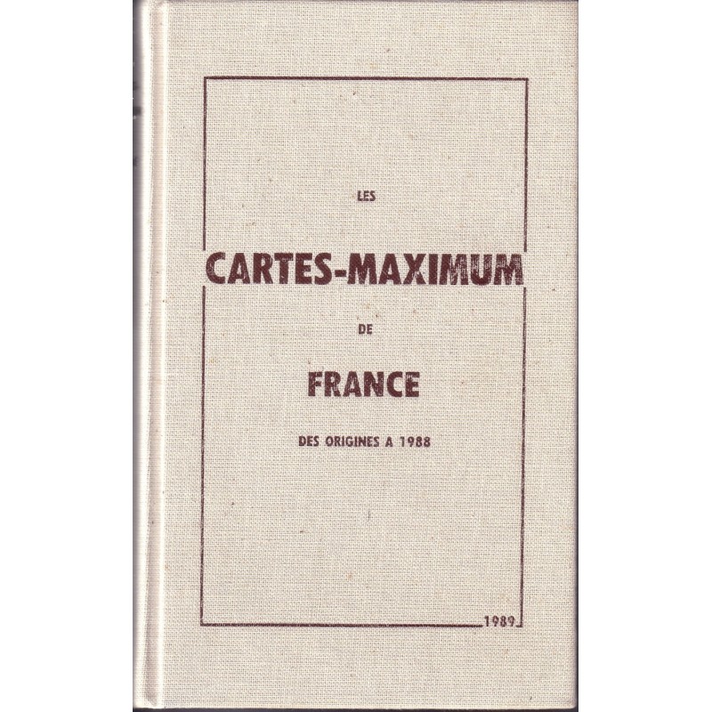LES CARTES-MAXIMUM DE FRANCE DES ORIGINES A 1988.