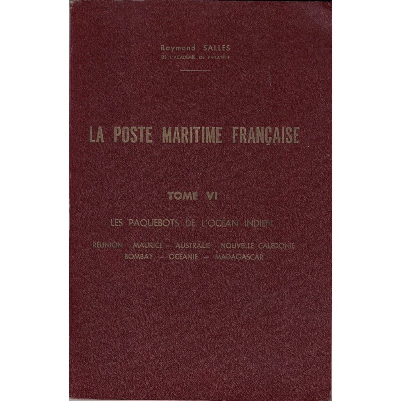 LA POSTE MARITIME - TOME VI - LES PAQUEBOTS DE L'OCEAN INDIEN - R.SALLES - 1967.