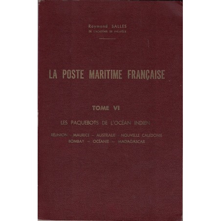 LA POSTE MARITIME - TOME VI - LES PAQUEBOTS DE L'OCEAN INDIEN - R.SALLES - 1967.