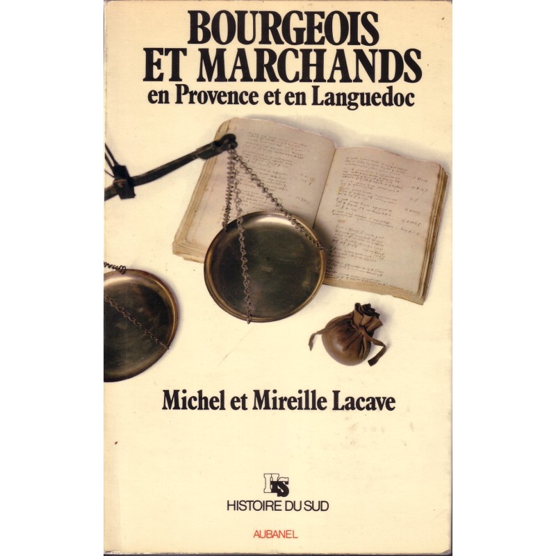 BOURGEOIS ET MARCHAND EN PROVENCE ET EN LANGUEDOC-MICHEL ET MIREILLE LACAVE 1977.