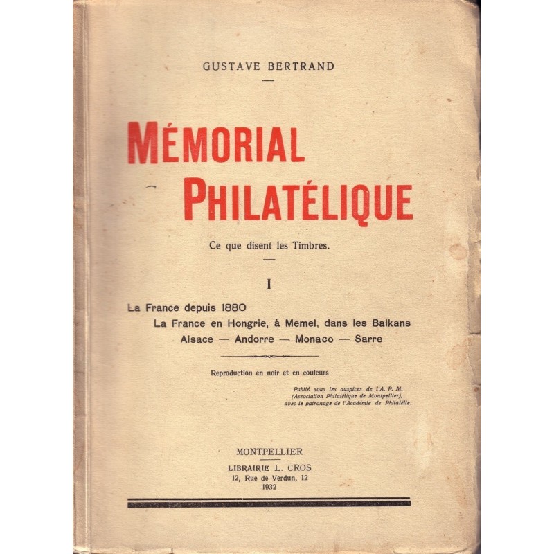 LA FRANCE DEPUIS 1880 - EN HONGRIE A MEMEL DANS LES BALKANS-MEMORIAL PHILATELIQUE - GUSTAVE BERTRAND 1932.