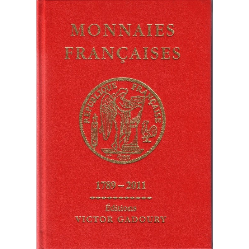 MONNAIES FRANCAISES - 1789-2011 - EDITIONS VICTOR GADOURY.