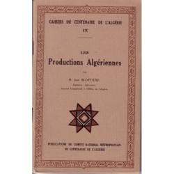 ALGERIE - CAHIER DU CENTENAIRE TOME 9 - LES PRODUCTIONS ALGERIENNES.