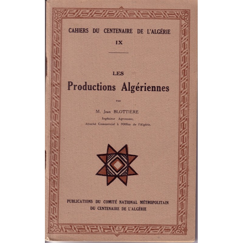 ALGERIE - CAHIER DU CENTENAIRE TOME 9 - LES PRODUCTIONS ALGERIENNES.