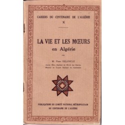 ALGERIE - CAHIER DU CENTENAIRE TOME 10 - LA VIE LES MOEURS EN ALGERIE.
