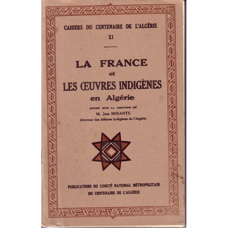 ALGERIE - CAHIER DU CENTENAIRE TOME 11 - LA FRANCE ET LES OEUVRES INDIGENES EN ALGERIE.