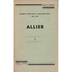 ALLIER - MARQUES POSTALES ET OBLITERATIONS 1700-1876 - Dc P.LEJEUNE.