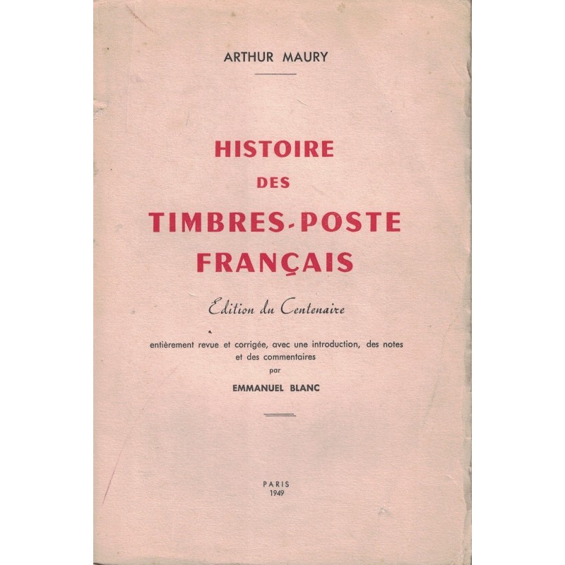HISTOIRE DES TIMBRES-POSTE FRANCAIS - ARTHUR MAURY - 1949.