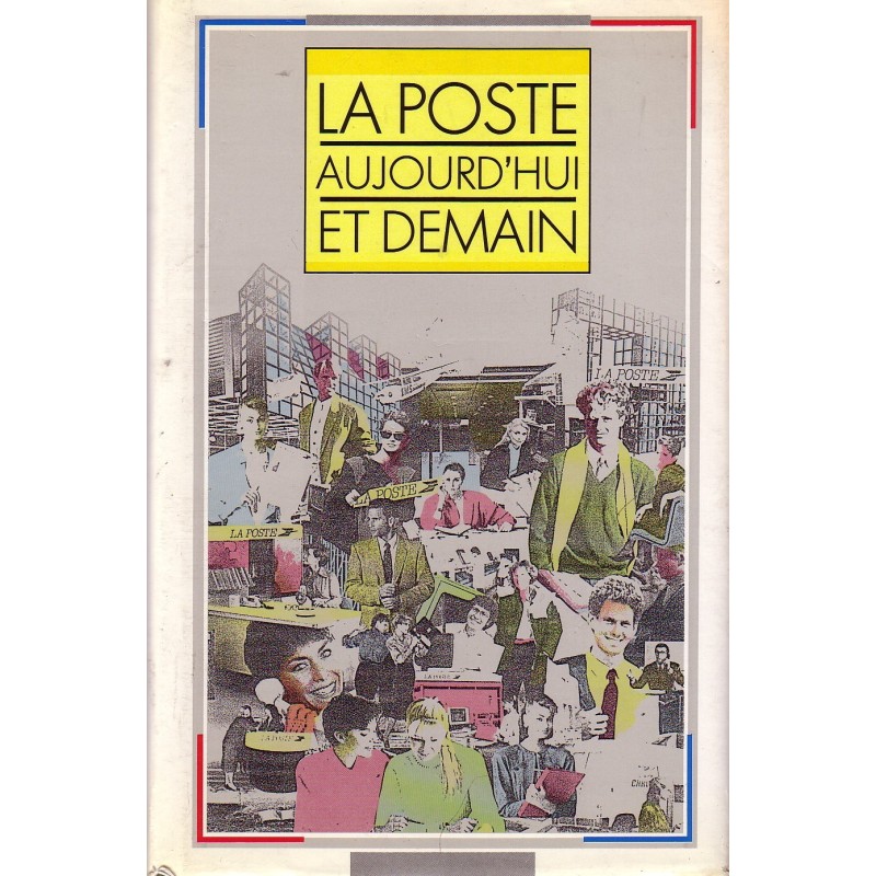 LA POSTE AUJOURD'HUI ET DEMAIN - LOUIS DUPARC 1989.