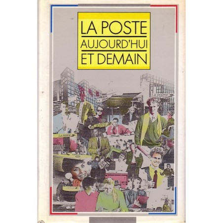 LA POSTE AUJOURD'HUI ET DEMAIN - LOUIS DUPARC 1989.