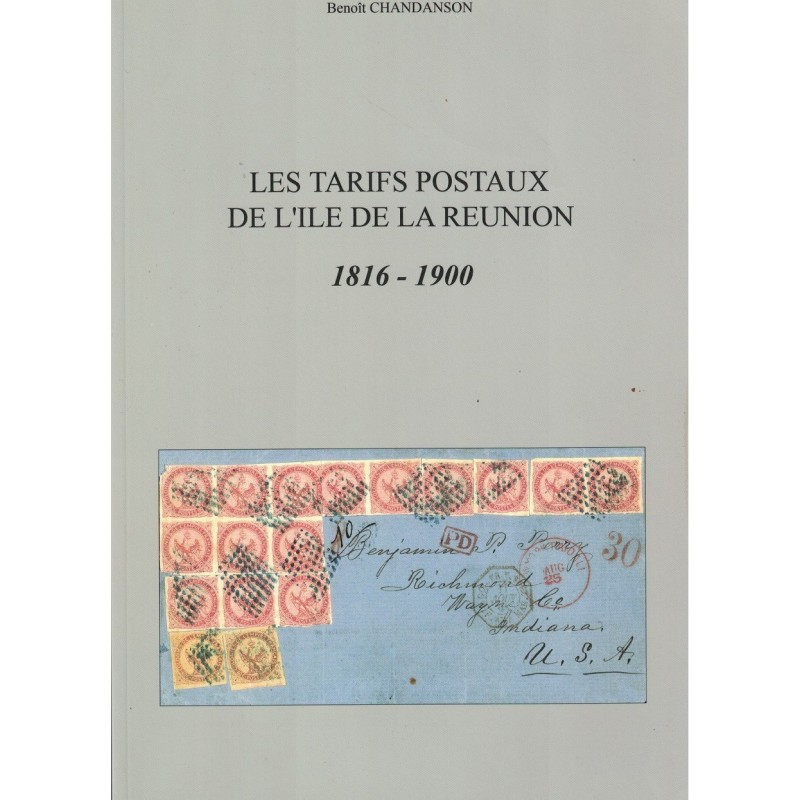 LES TARIFS POSTAUX DE L'ILE DE LA REUNION 1816-1900 - BENOIT CHANDANSON - 2008.