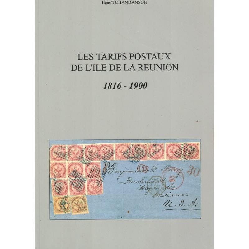 LES TARIFS POSTAUX DE L'ILE DE LA REUNION 1816-1900 - BENOIT CHANDANSON - 2008.