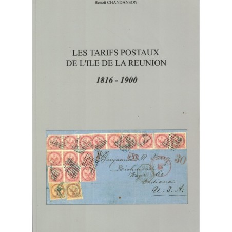 LES TARIFS POSTAUX DE L'ILE DE LA REUNION 1816-1900 - BENOIT CHANDANSON - 2008.