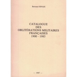 CATALOGUE DES OBLITERATIONS MILITAIRES FRANCAISES 1900-1985 - BERTRAND SINAIS - 1987.