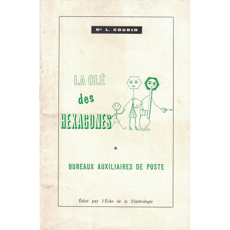LA CLE DES HEXAGONES - BUREAUX AUXILIAIRES DE POSTE - Dr L.GOUBIN - 1966.