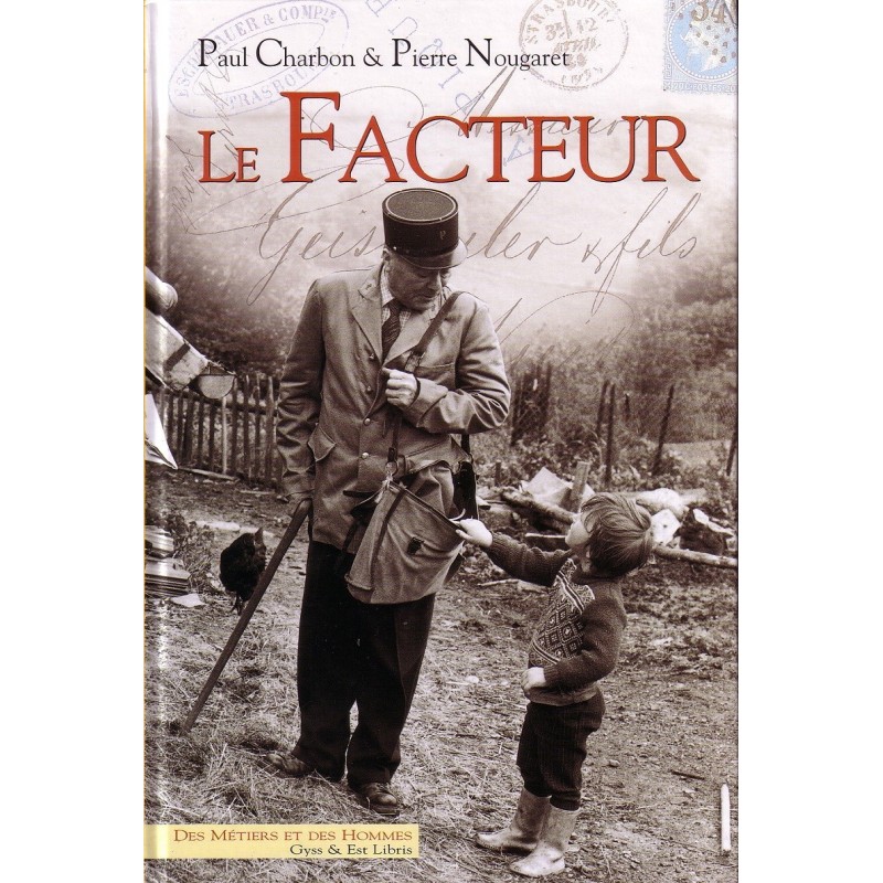 LE FACTEUR - PAUL CHARBON & PIERRE NOUGARET 2004 - 190 PAGES - POIDS 1K200..