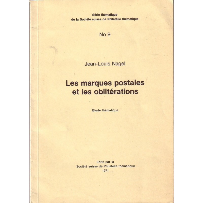LES MARQUES POSTALES ET LES OBLITERATIONS - JEAN-LOUIS NAGEL - 1971.