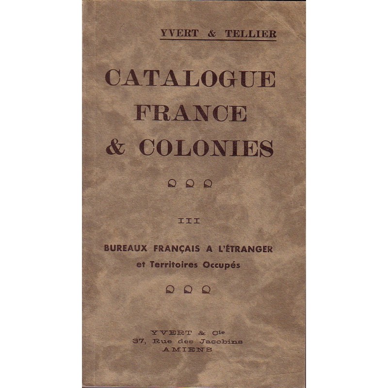 CATALOGUE FRANCE & COLONIES - BUREAUX FRANCAIS A L'ETRANGER - 1940.