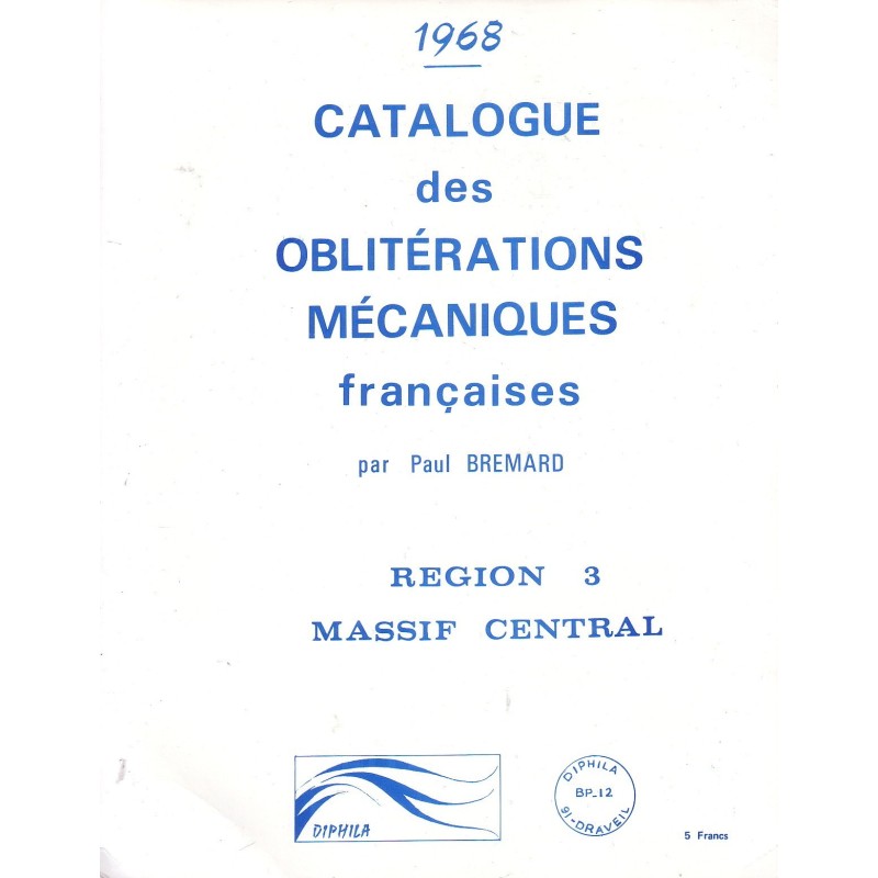 CATALOGUE DES OBLITERATIONS MECANIQUES FRANCAISES -REGION 3 - MASSIF CENTRAL - PAUL BREMARD.