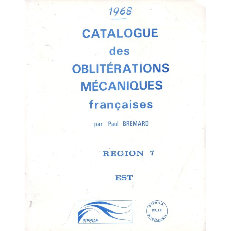 CATALOGUE DES OBLITERATIONS MECANIQUES FRANCAISES -REGION 7 - EST - PAUL BREMARD.
