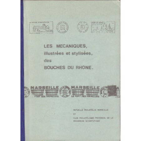 BOUCHES DU RHONE - LES MECANIQUES ILLUSTREES ET STYLISEES - CLUB PHILATELIQUE PROVENCAL.
