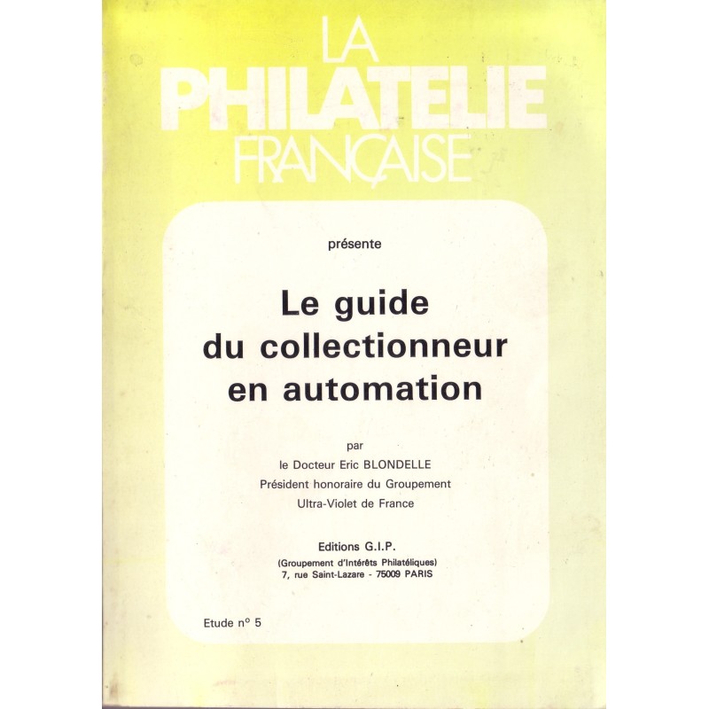 LE GUIDE DU COLLECTIONNEUR EN AUTOMATION - LA PHILATELIE FRANCAISE No5.