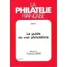 LE GUIDE DU VRAI PHILATELISTE - ETUDE No4 - LA PHILATELIE FRANCAISE - 1986.