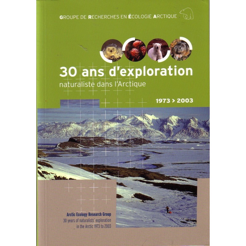 ARCTIQUE - 30 ANS D'EXPLORATION NATURALISTE 1973-2003 - GREA 2003.