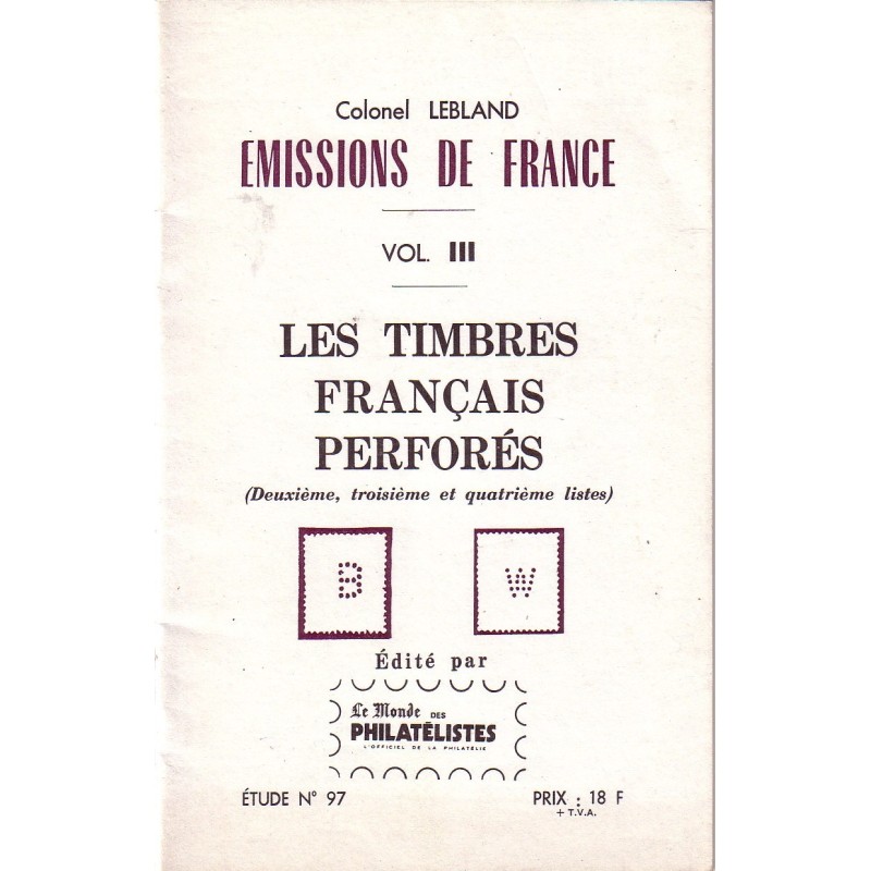 LES TIMBRES FRANCAIS PERFORES - VOLUME III - ETUDE No97 LE MONDE PHILATELISTE.