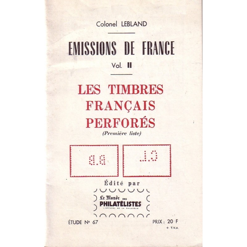 LES TIMBRES FRANCAIS PERFORES - 1ER LISTE - ETUDE No67 LE MONDE PHILATELISTE.