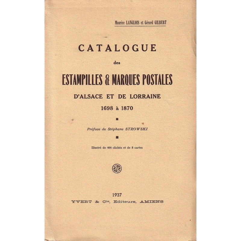 ALSACE ET LORRAINE - CATALOGUES DES ESTAMPILLES & MARQUES POSTALES (1698-1870) - LANGLOIS & GILBERT (P1).