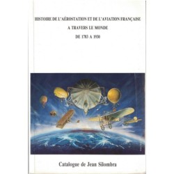 HISTOIRE DE L'AEROSTATION ET DE L'AVIATION FRANCAISE A TRAVERS LE MONDE 1783-1930 - JEAN SILOMBRA (P1).