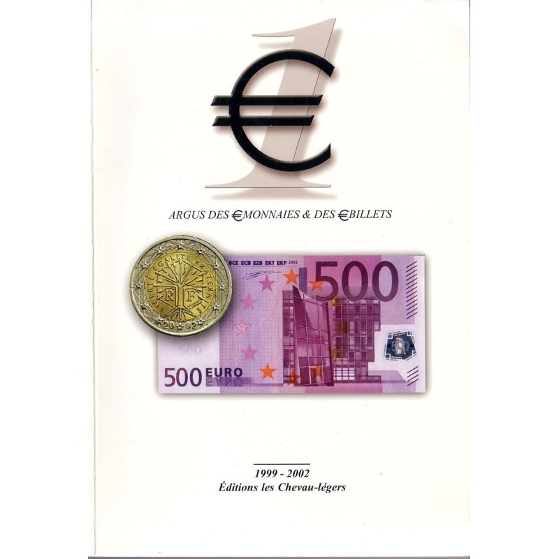 MONNAIES - ARGUS DES € MONNAIES & DES € BILLET - 1999-2002 - EDITIONS LES CHEVAU-LEGERS.