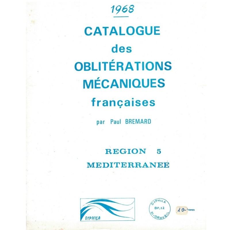 CATALOGUE DES OBLITERATIONS MECANIQUES FRANCAISE - REGION MEDITERRANEE - PAUL BREMARD -1968