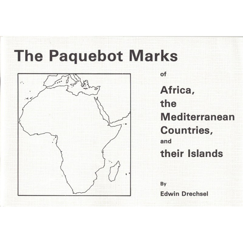 THE PAQUEBOT MARKS OF AFRICA, THE MEDITERRANEAN COUNTRIES AND THEIR ISLANDS - EDWIN DRECHSEL - 1980.