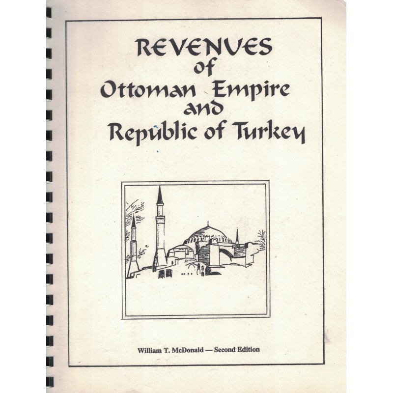 REVENVES OF OTTOMAN EMPIRE AND REPUBLIC OF TURKEY - WILLIAM T. McDONALD - 1998.