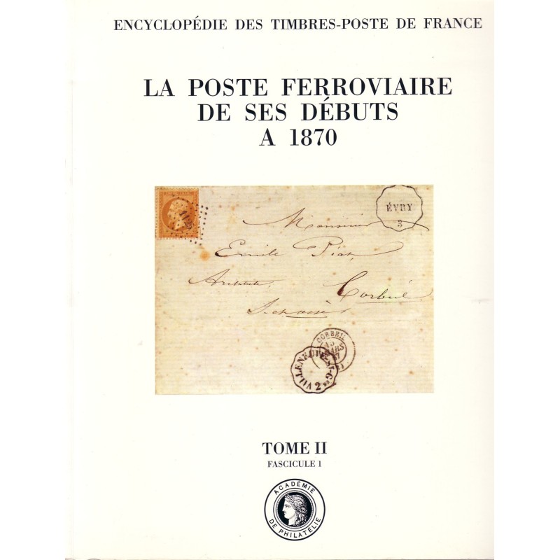 LA POSTE FERROVIAIRE DE SES DEBUTS A 1870 - TOME II.