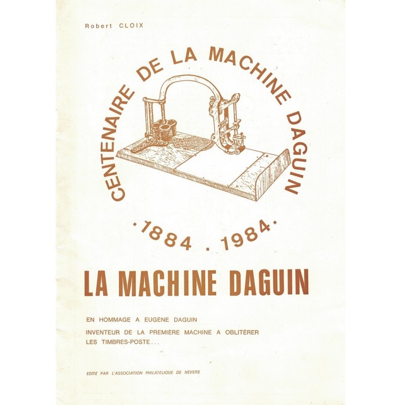 LA MACHINE DAGUIN - 1884-1984 - ROBERT CLOIX - 1985.