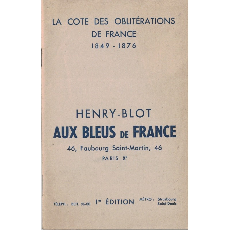 LA COTE DES OBLITERATIONS DE FRANCE 1849-1876 - AUX BLEUS DE FRANCE - HENRY BLOT -1946 (P1)