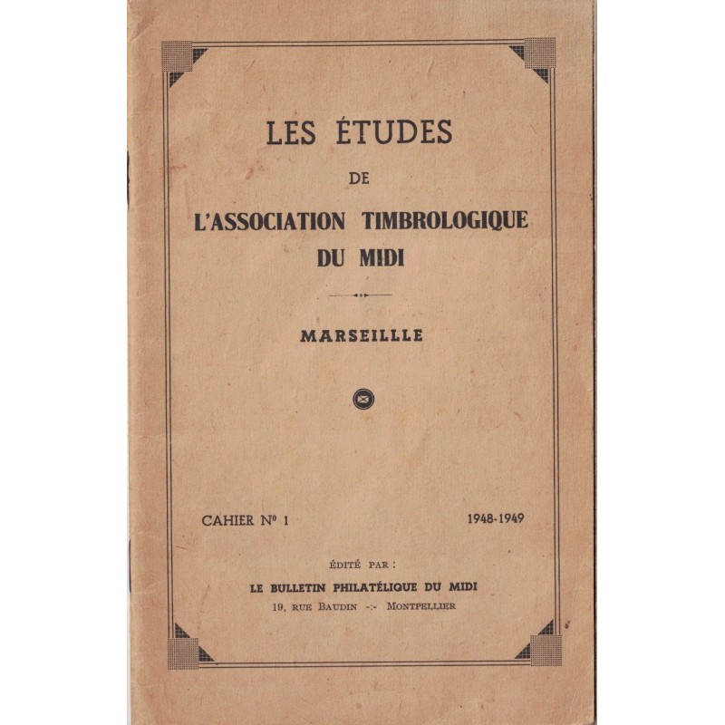 LES ETUDES DE L'ASSOCIATION TIMBROLOGIQUE DU MIDI - MARSEILLE - CAHIER No1 - 1949 (P1)