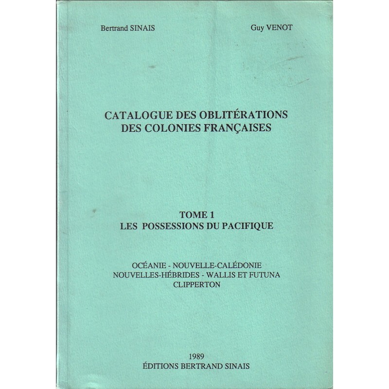 OBLITERATIONS DES COLONIES FRANCAISES TOME 1 - LES POSSESSIONS DU PACIFIQUE.