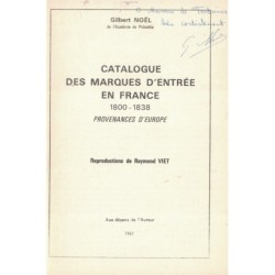 CATALOGUE DES MARQUES D'ENTREE EN FRANCE 1800-1838 - PROVENANCE EUROPE - GILBERT NOEL - 1961 - AUTOGRAPHE DE L'AUTEUR.