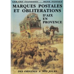 BOUCHES DU RHONE - MARQUES POSTALES ET OBLITERATIONS D'AIX-EN-PROVENCE - G.FIANDINO ET R.FONNET 1991.