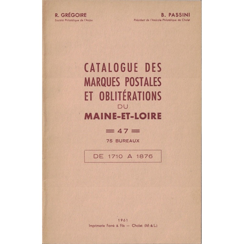 MAINE ET LOIRE - CATALOGUE DES MARQUES POSTALES ET OBLITERATIONS (1710-1876) - R.GREGOIRE & B.PASSINI - 1961.