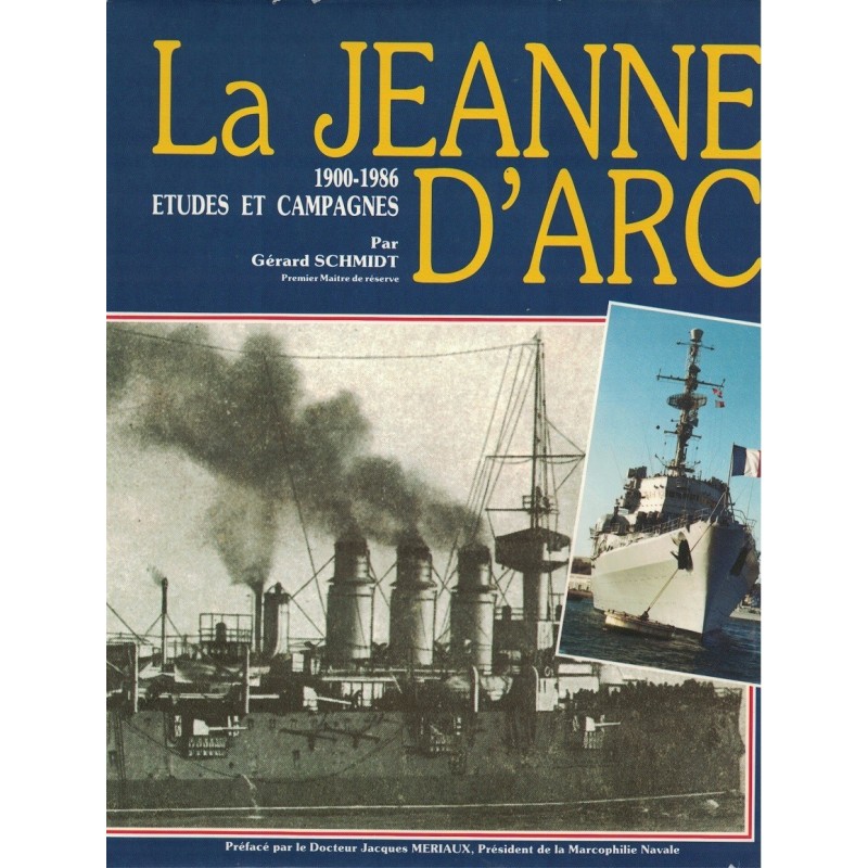 LA JEANNE D'ARC - 1900-1986 - ETUDES ET CAMPAGNES - G.SCHMIDT - 1986.