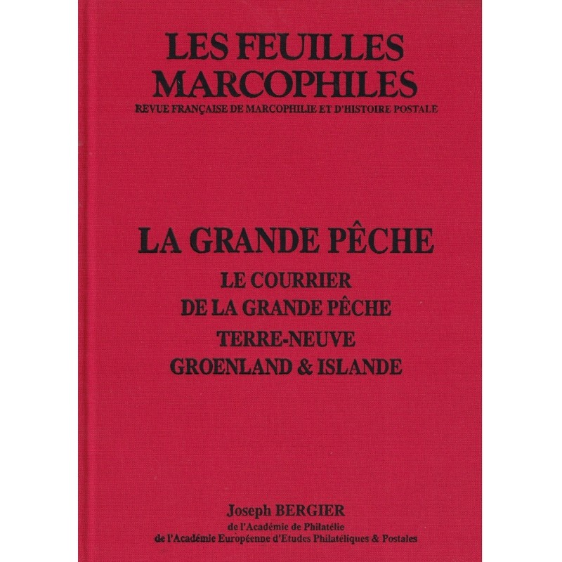 LA GRANDE PÊCHE - LE COURRIER DE LA GRANDE PÊCHE TERRE-NEUVE GROENLAND ISLANDE - J.BERGIER - 1992.